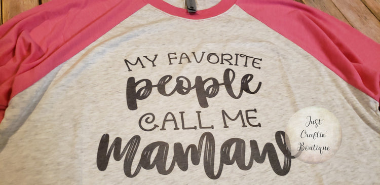 My Favorite People Call Me Grandma / Mamaw / Nanny // Custom Raglan