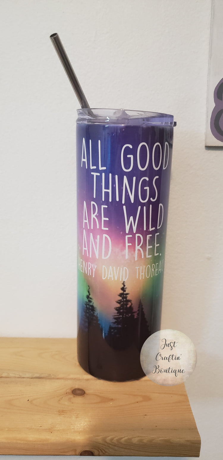 All Good Things Are Wild And Free // Thoreau Quote // Sublimated Tumbler