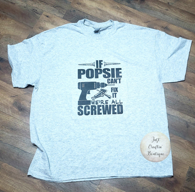 If Popsie Can't Fix It We're Screwed // Grandpaw Name // Custom Papaw Shirt