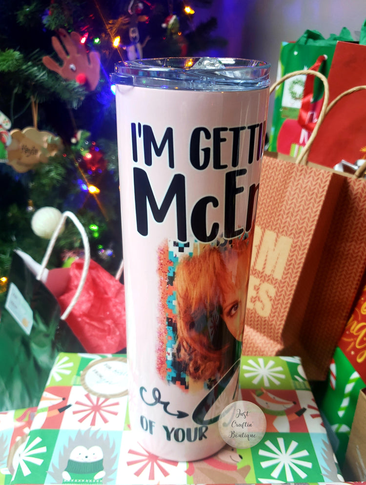 I'm Getting Really McEntired of Your Sh**// Sublimation Tumbler