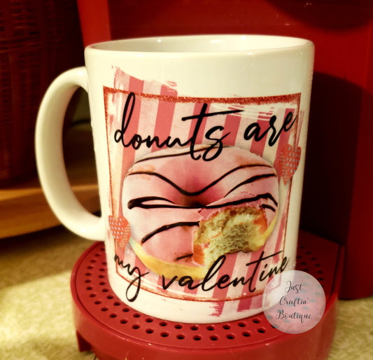 Donuts Are My Valentine Mug // Valentine Gift // Custom Coffee/Tea Mug