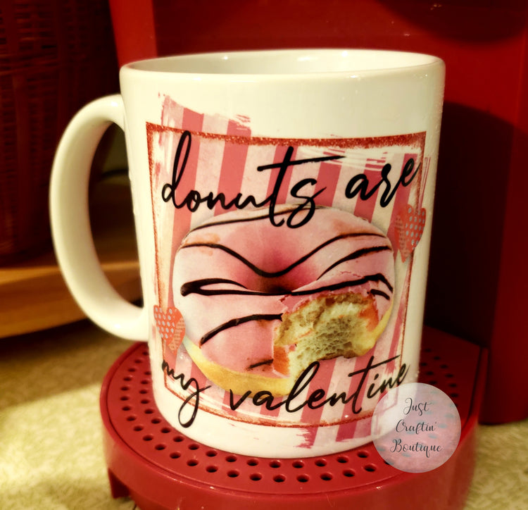 Donuts Are My Valentine Mug // Valentine Gift // Custom Coffee/Tea Mug